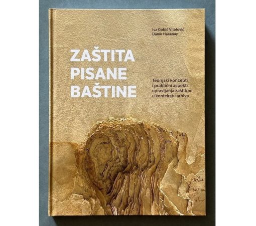 Zaštita pisane baštine - Teorijski koncepti i praktični aspekti upravljanja zaštitom u kontekstu arhiva